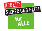 Arbeit: Sicher und Fair! - Fokus Werkverträge